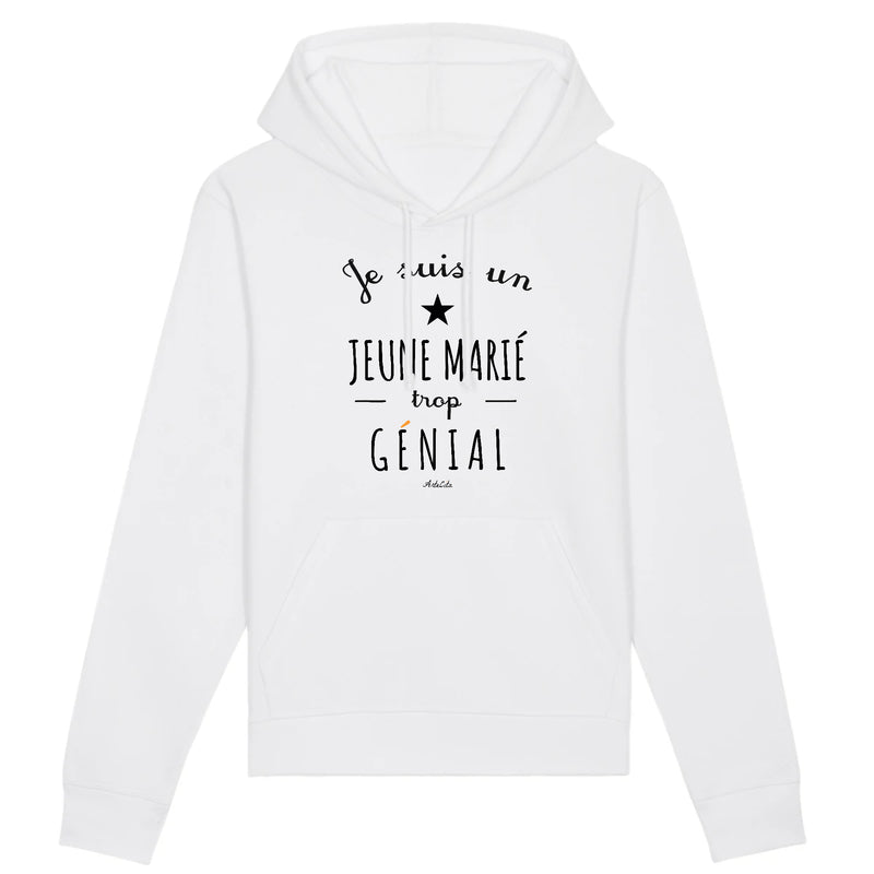 Cadeau anniversaire : Sweat à Capuche - Un Jeune Marié trop Génial - Coton Bio - Cadeau Original - Cadeau Personnalisable - Cadeaux-Positifs.com -XS-Blanc-