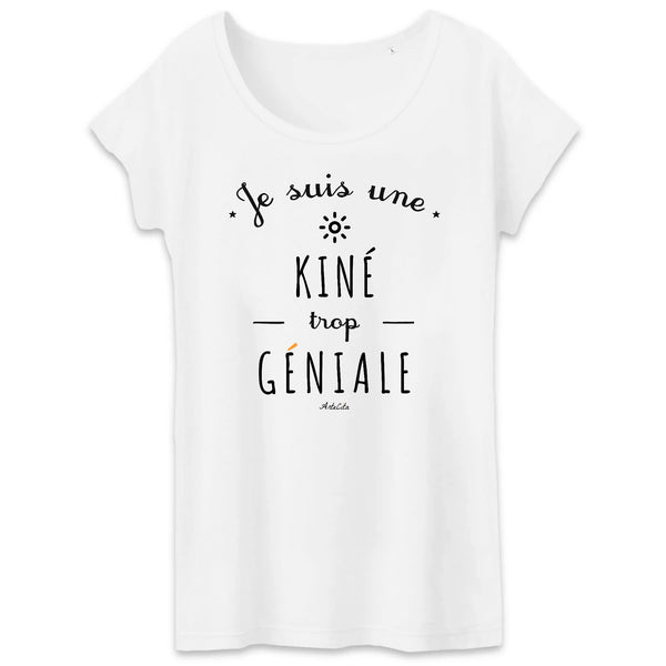 T-Shirt - Une Kiné trop Géniale - Coton Bio - Cadeau Original - Cadeau Personnalisable - Cadeaux-Positifs.com -XS-Blanc-