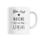 Mug - Maxime est trop Génial - 6 Coloris - Cadeau Original - Cadeau Personnalisable - Cadeaux-Positifs.com -Unique-Blanc-