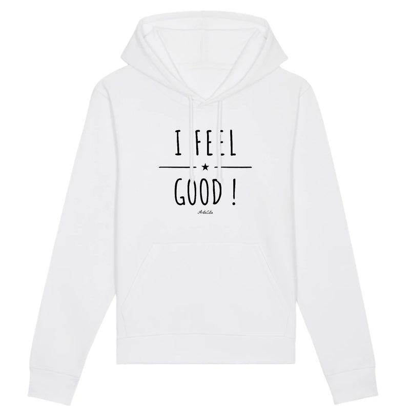 Cadeau anniversaire : Sweat à capuche - I Feel Good ! - Coton Bio - 3 Coloris - Cadeau Personnalisable - Cadeaux-Positifs.com -XS-Blanc-
