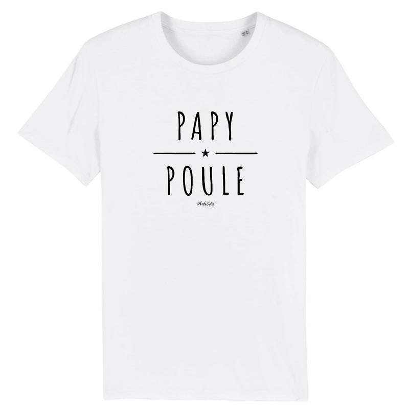 Cadeau anniversaire : T-Shirt - Papy Poule - Coton Bio - 2 Coloris - Cadeau Original - Cadeau Personnalisable - Cadeaux-Positifs.com -XS-Blanc-
