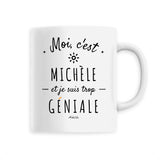 Mug - Michèle est trop Géniale - 6 Coloris - Cadeau Original - Cadeau Personnalisable - Cadeaux-Positifs.com -Unique-Blanc-
