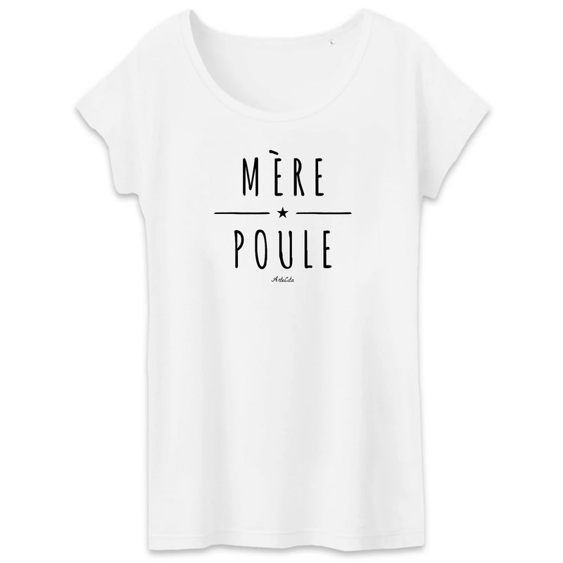 Cadeau anniversaire : T-Shirt - Mère Poule - Coton Bio - 2 Coloris - Cadeau Original - Cadeau Personnalisable - Cadeaux-Positifs.com -XS-Blanc-
