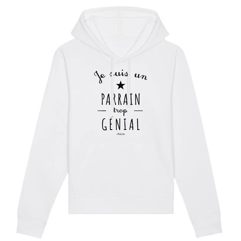 Cadeau anniversaire : Sweat à Capuche - Un Parrain trop Génial - Coton Bio - Cadeau Original - Cadeau Personnalisable - Cadeaux-Positifs.com -XS-Blanc-