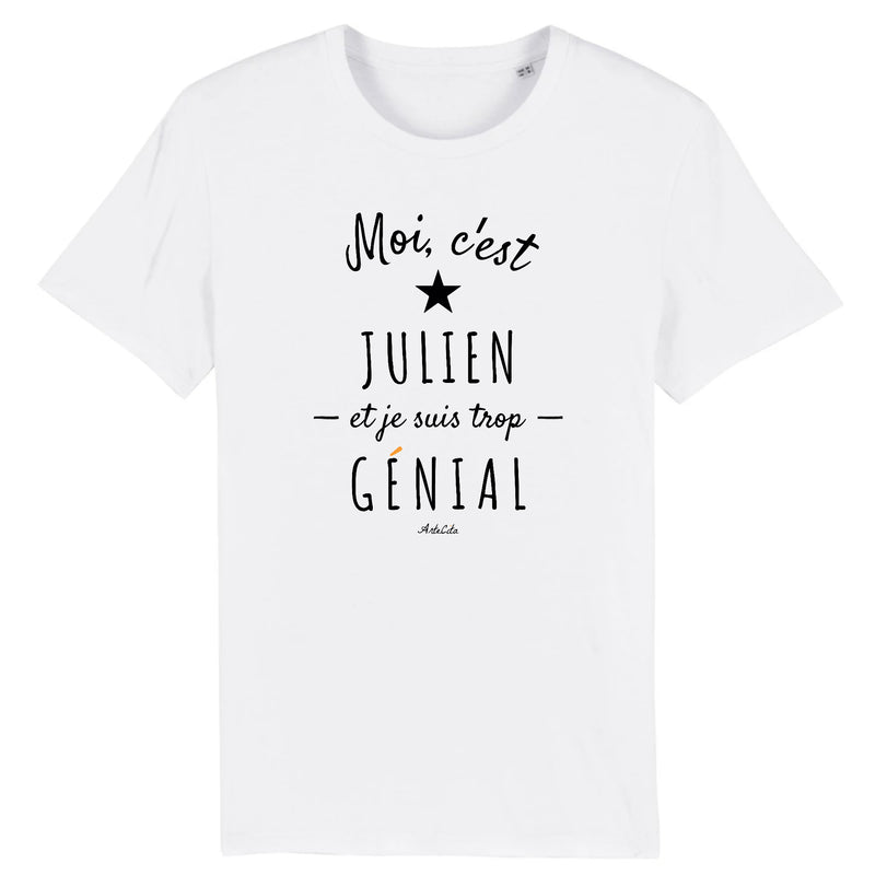 Cadeau anniversaire : T-Shirt - Julien est trop Génial - Coton Bio - Cadeau Original - Cadeau Personnalisable - Cadeaux-Positifs.com -XS-Blanc-