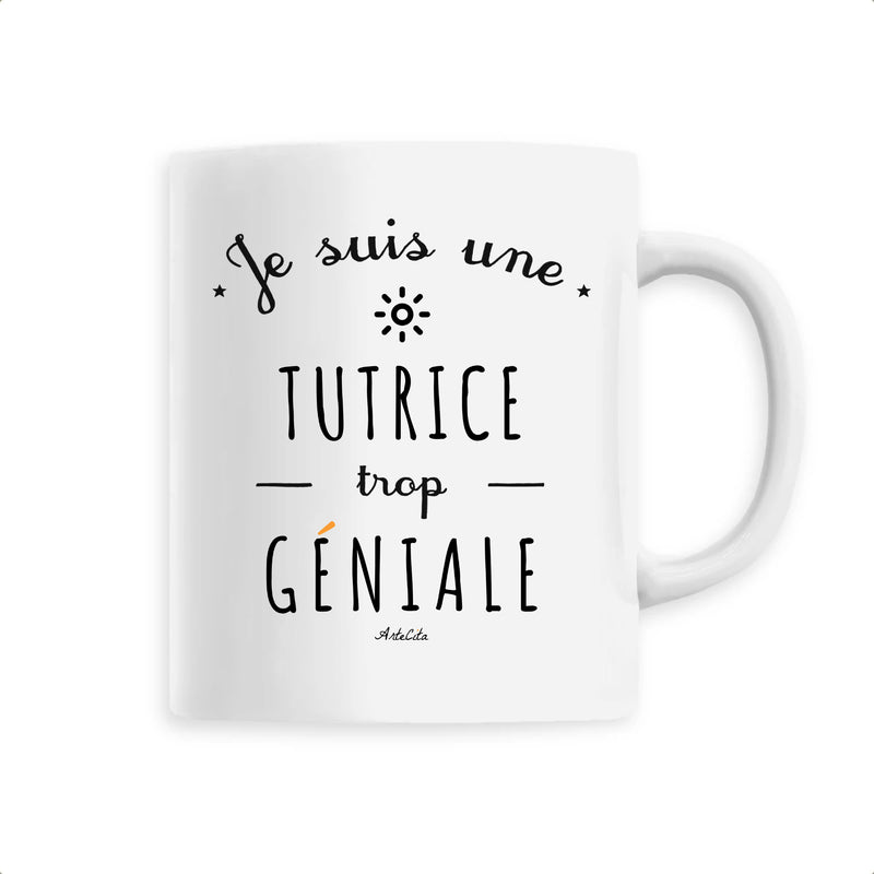 Cadeau anniversaire : Mug - Une Tutrice trop Géniale - 6 Coloris - Cadeau Original - Cadeau Personnalisable - Cadeaux-Positifs.com -Unique-Blanc-