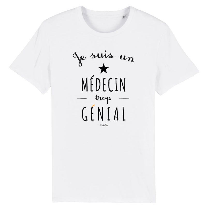 Cadeau anniversaire : T-Shirt - Un Médecin trop Génial - Coton Bio - Cadeau Original - Cadeau Personnalisable - Cadeaux-Positifs.com -XS-Blanc-