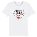 T-Shirt - All you need is Love - Coton Bio - 5 Coloris - Cadeau Personnalisable - Cadeaux-Positifs.com -XS-Blanc-