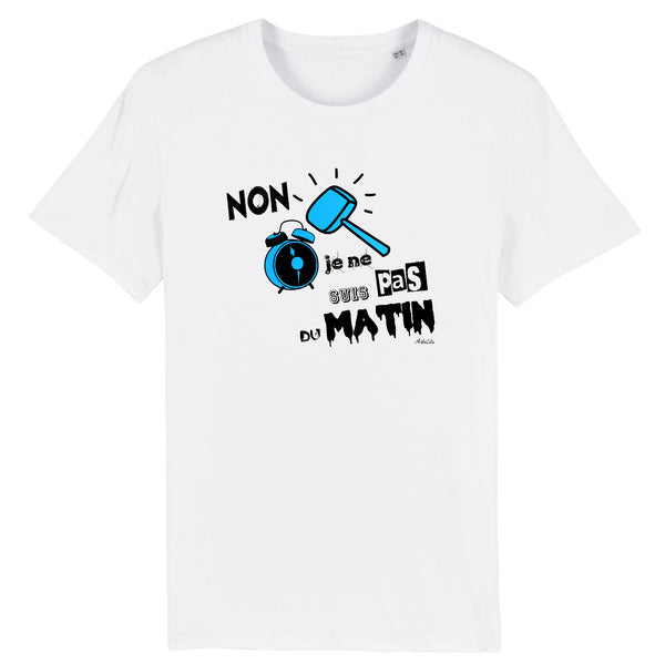 T-Shirt - Je ne suis pas du Matin - Coton Bio - 3 Coloris - Cadeau Personnalisable - Cadeaux-Positifs.com -XS-Blanc-