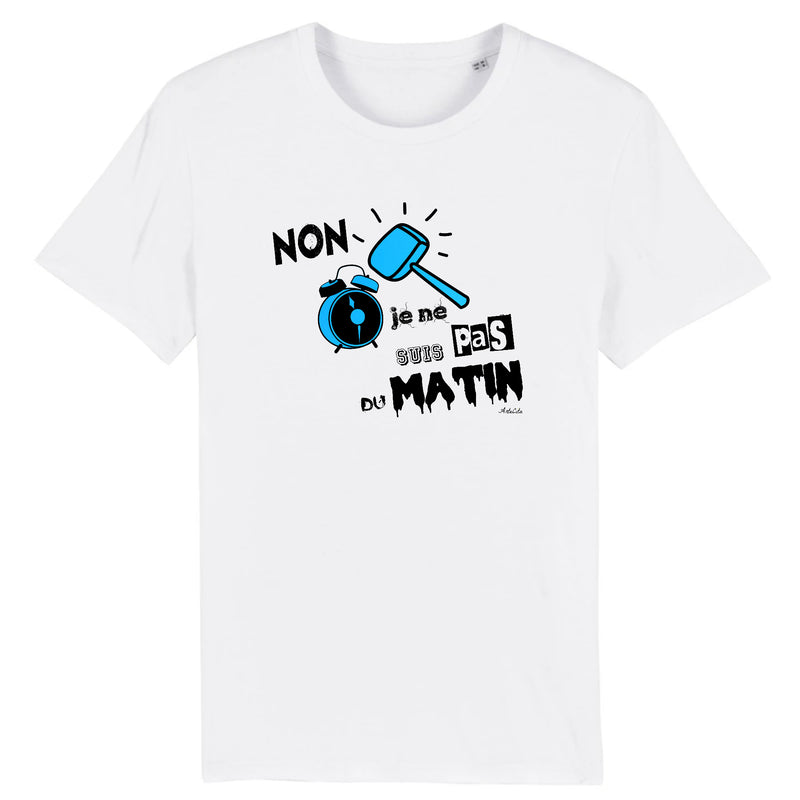 Cadeau anniversaire : T-Shirt - Je ne suis pas du Matin - Coton Bio - 3 Coloris - Cadeau Personnalisable - Cadeaux-Positifs.com -XS-Blanc-