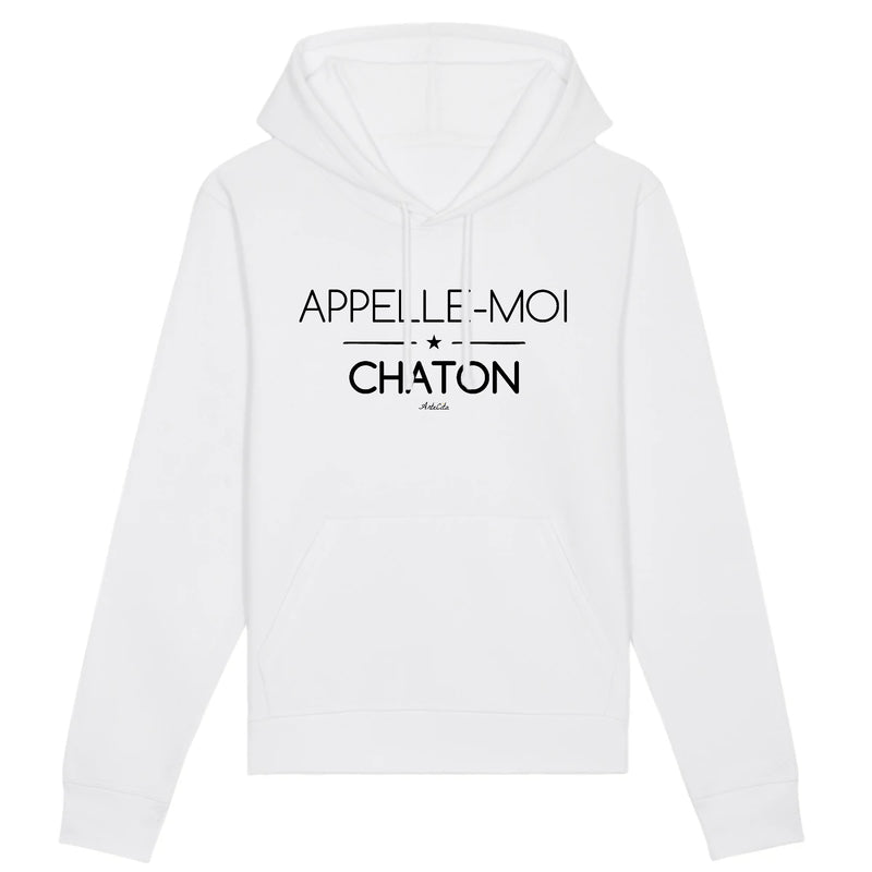 Cadeau anniversaire : Sweat à Capuche - Appelle-moi Chaton (phrase) - Unisexe - Coton Bio - Cadeau Original - Cadeau Personnalisable - Cadeaux-Positifs.com -XS-Blanc-