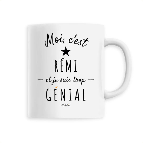 Mug - Rémi est trop Génial - 6 Coloris - Cadeau Original - Cadeau Personnalisable - Cadeaux-Positifs.com -Unique-Blanc-