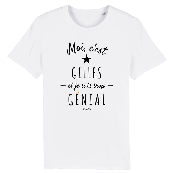 T-Shirt - Gilles est trop Génial - Coton Bio - Cadeau original - Cadeau Personnalisable - Cadeaux-Positifs.com -XS-Blanc-