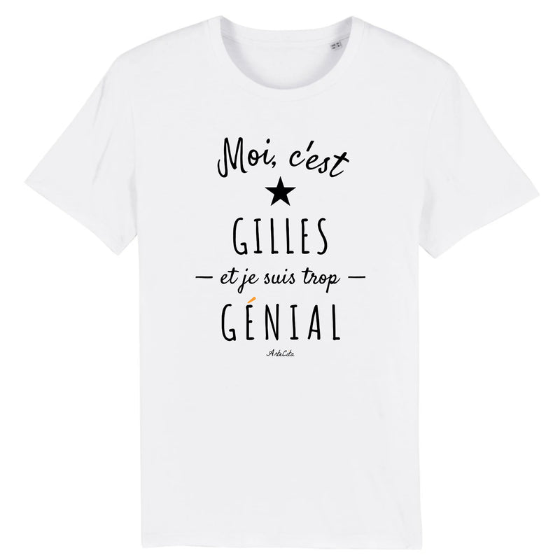Cadeau anniversaire : T-Shirt - Gilles est trop Génial - Coton Bio - Cadeau original - Cadeau Personnalisable - Cadeaux-Positifs.com -XS-Blanc-