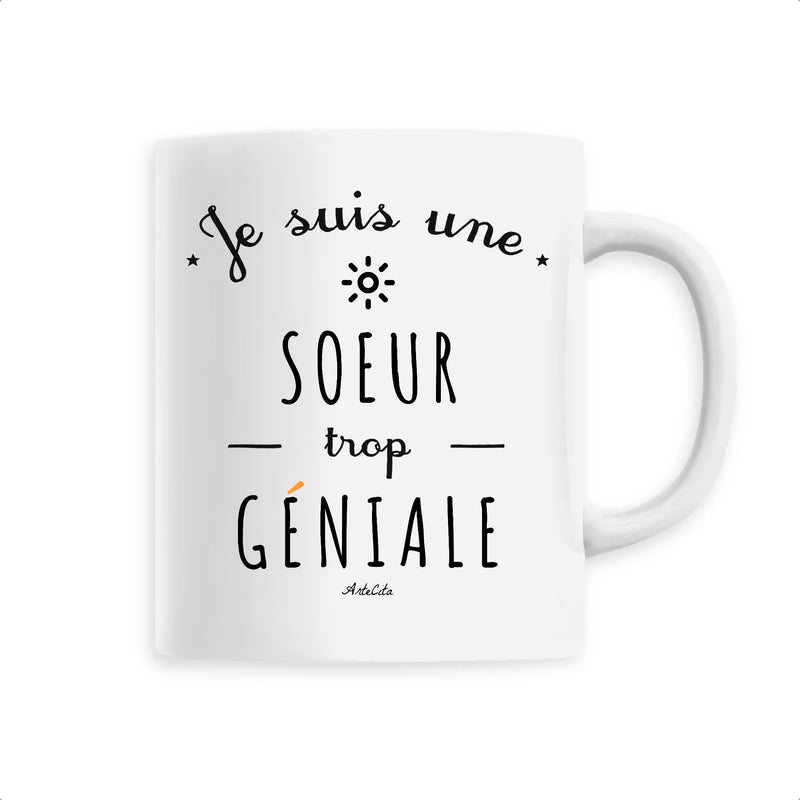 Cadeau anniversaire : Mug - Une Soeur trop Géniale - 6 Coloris - Cadeau Original - Cadeau Personnalisable - Cadeaux-Positifs.com -Unique-Blanc-