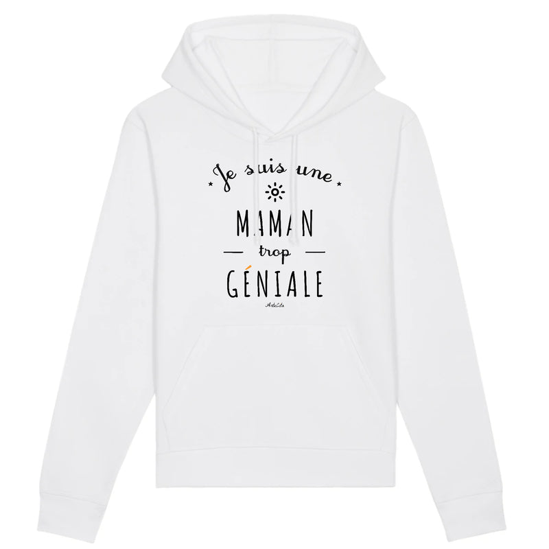 Cadeau anniversaire : Sweat à Capuche - Une Maman trop Géniale - Coton Bio - Cadeau Original - Cadeau Personnalisable - Cadeaux-Positifs.com -XS-Blanc-