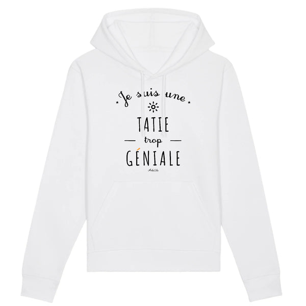 Sweat à Capuche - Une Tatie trop Géniale - Coton Bio - Cadeau Original - Cadeau Personnalisable - Cadeaux-Positifs.com -XS-Blanc-