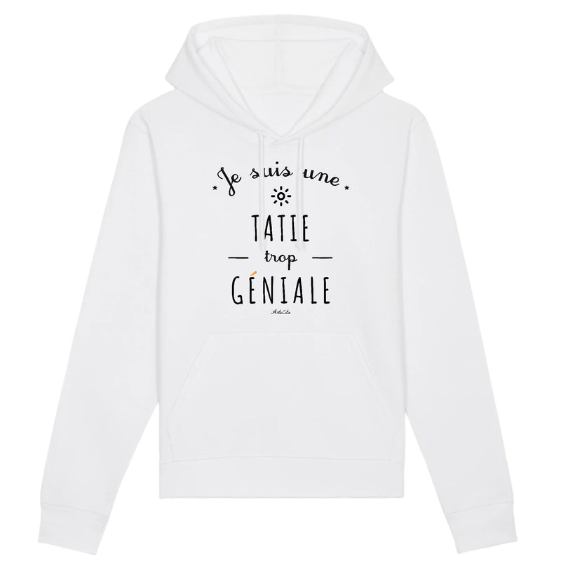 Cadeau anniversaire : Sweat à Capuche - Une Tatie trop Géniale - Coton Bio - Cadeau Original - Cadeau Personnalisable - Cadeaux-Positifs.com -XS-Blanc-