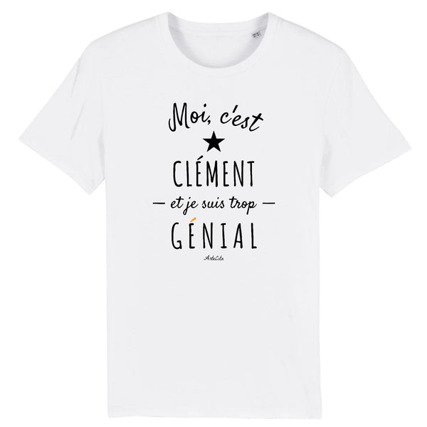 T-Shirt - Clément est trop Génial - Coton Bio - Cadeau Original - Cadeau Personnalisable - Cadeaux-Positifs.com -XS-Blanc-