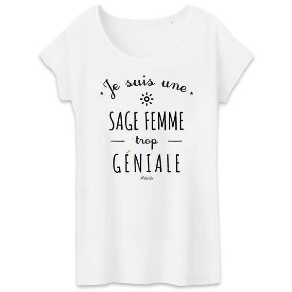 T-Shirt - Une Sage Femme trop Géniale - Coton Bio - Cadeau Original - Cadeau Personnalisable - Cadeaux-Positifs.com -XS-Blanc-