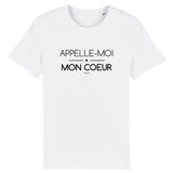 T-Shirt - Appelle-moi Mon Coeur (Phrase) - Coton Bio - Unisexe - Cadeau Original - Cadeau Personnalisable - Cadeaux-Positifs.com -XS-Blanc-