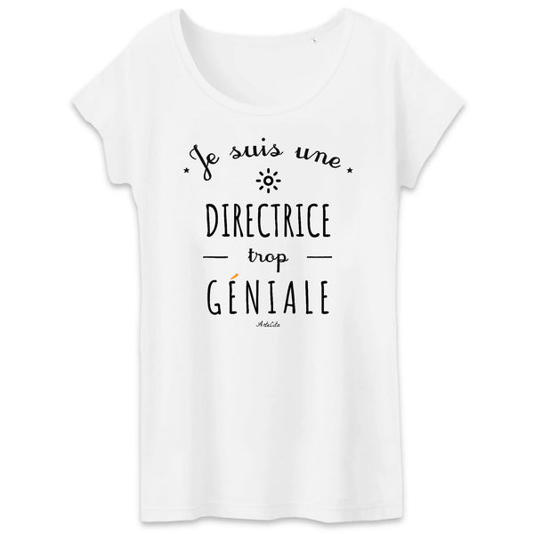 T-Shirt - Une Directrice trop Géniale - Coton Bio - Cadeau Original - Cadeau Personnalisable - Cadeaux-Positifs.com -XS-Blanc-