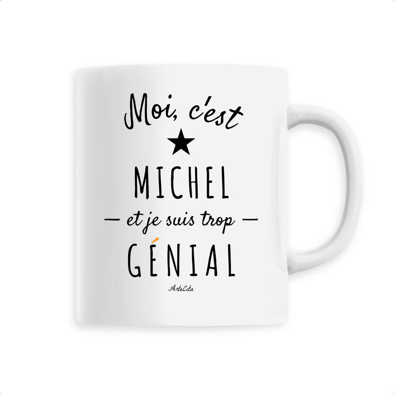 Cadeau anniversaire : Mug - Michel est trop Génial - 6 Coloris - Cadeau Original - Cadeau Personnalisable - Cadeaux-Positifs.com -Unique-Blanc-