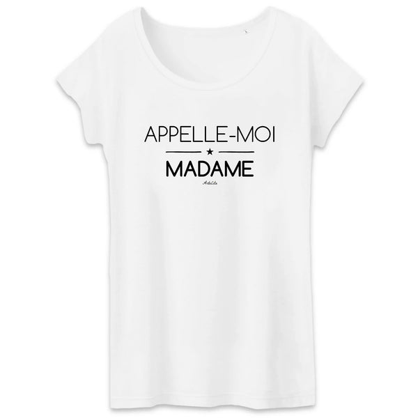 T-Shirt - Appelle-moi Madame - Coton Bio - Cadeau Original - Cadeau Personnalisable - Cadeaux-Positifs.com -XS-Blanc-