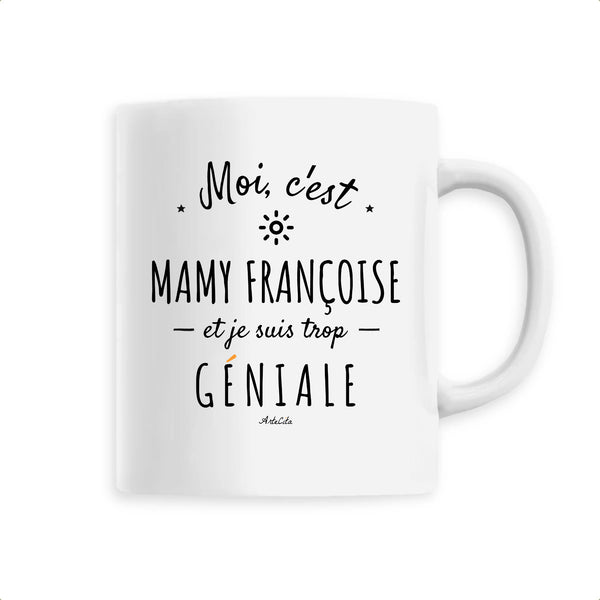 Mug - Mamy Françoise est trop Géniale - 6 Coloris - Cadeaux Original - Cadeau Personnalisable - Cadeaux-Positifs.com -Unique-Blanc-