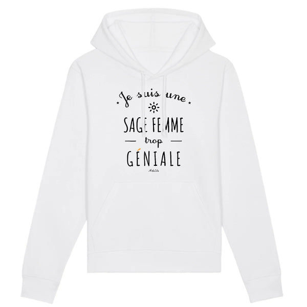Sweat à Capuche - Une Sage Femme trop Géniale - Coton Bio - Cadeau Original - Cadeau Personnalisable - Cadeaux-Positifs.com -XS-Blanc-