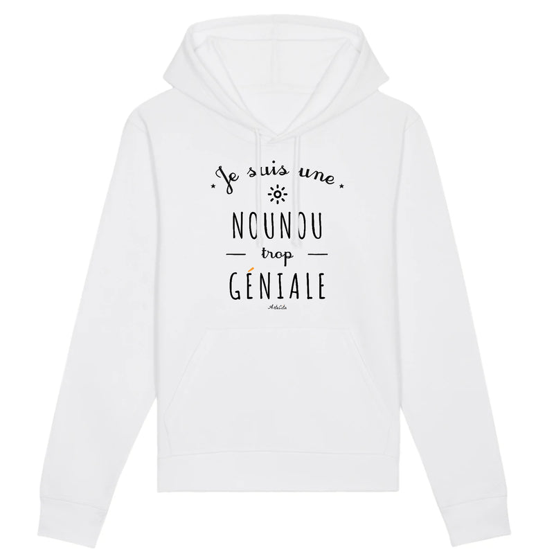 Cadeau anniversaire : Sweat à Capuche - Une Nounou trop Géniale - Coton Bio - Cadeau Original - Cadeau Personnalisable - Cadeaux-Positifs.com -XS-Blanc-