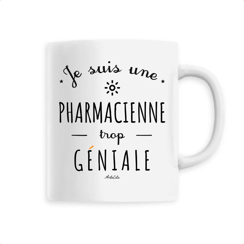 Cadeau anniversaire : Mug - Une Pharmacienne trop Géniale - 6 Coloris - Cadeau Original - Cadeau Personnalisable - Cadeaux-Positifs.com -Unique-Blanc-