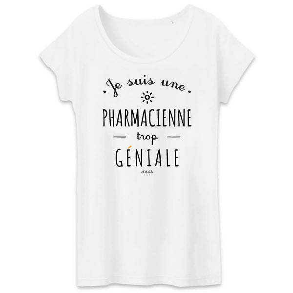 T-Shirt - Une Pharmacienne trop Géniale - Coton Bio - Cadeau Original - Cadeau Personnalisable - Cadeaux-Positifs.com -XS-Blanc-