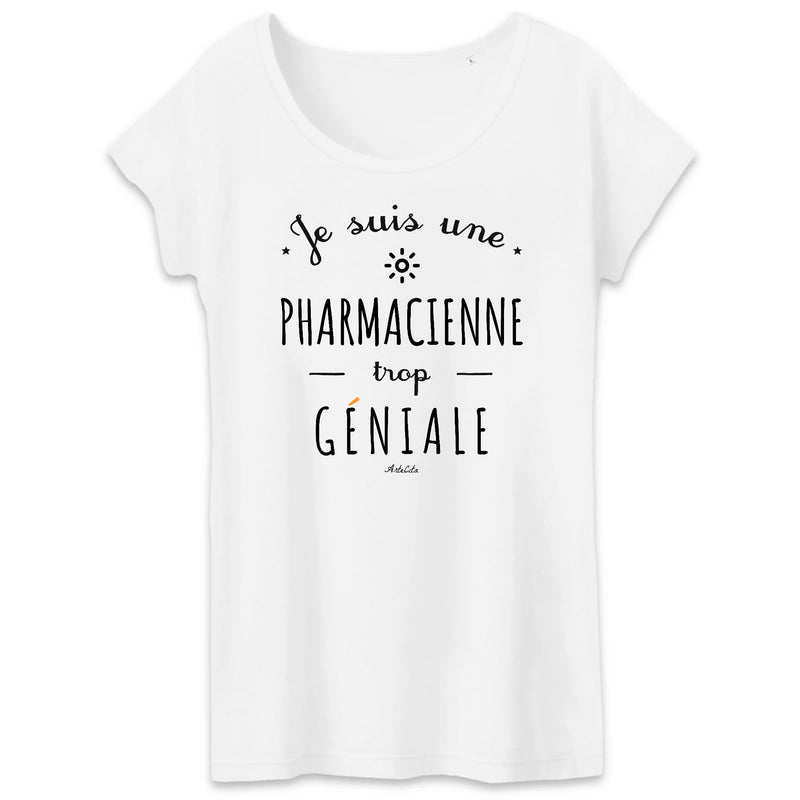 Cadeau anniversaire : T-Shirt - Une Pharmacienne trop Géniale - Coton Bio - Cadeau Original - Cadeau Personnalisable - Cadeaux-Positifs.com -XS-Blanc-