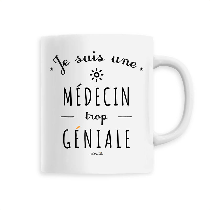 Cadeau anniversaire : Mug - Une Médecin trop Géniale - 6 Coloris - Cadeau Original - Cadeau Personnalisable - Cadeaux-Positifs.com -Unique-Blanc-