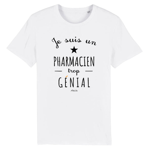 T-Shirt - Un Pharmacien trop Génial - Coton Bio - Cadeau Original - Cadeau Personnalisable - Cadeaux-Positifs.com -XS-Blanc-
