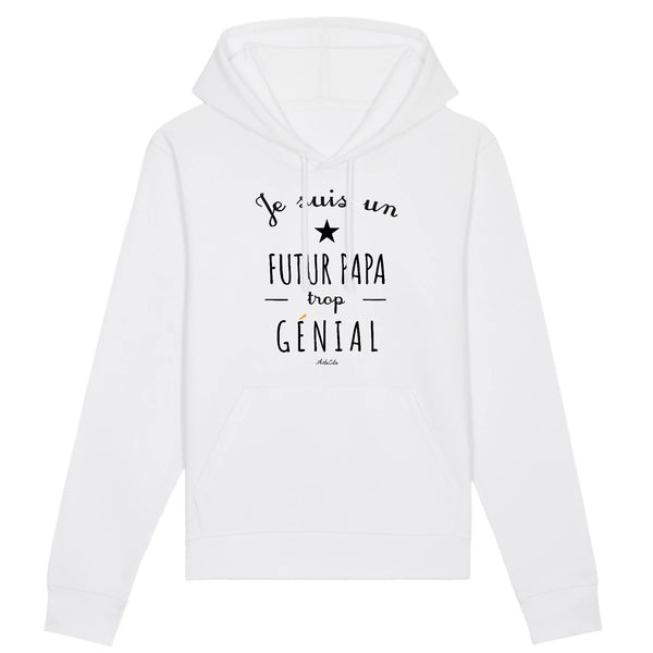 Sweat à Capuche - Un Futur Papa trop Génial - Coton Bio - Cadeau Original - Cadeau Personnalisable - Cadeaux-Positifs.com -XS-Blanc-