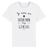 T-Shirt - Un Futur Papa trop Génial - Coton Bio - Cadeau Original - Cadeau Personnalisable - Cadeaux-Positifs.com -XS-Blanc-