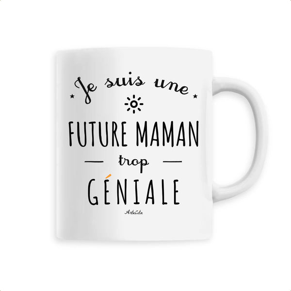 Mug - Une Future Maman trop Géniale - 6 Coloris - Cadeau Original - Cadeau Personnalisable - Cadeaux-Positifs.com -Unique-Blanc-