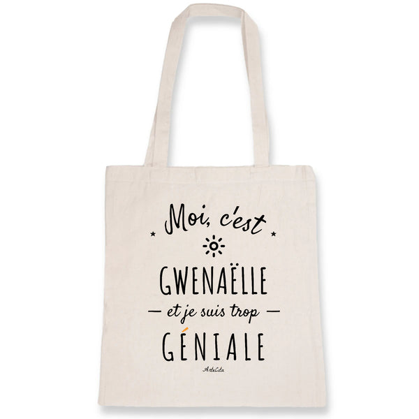 Tote Bag - Gwenaëlle est trop Géniale - Coton Bio - Cadeau Original - Cadeau Personnalisable - Cadeaux-Positifs.com -Unique-Blanc-
