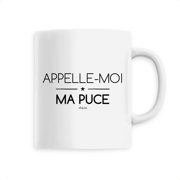 Mug - Appelle-moi Ma Puce - Céramique Premium - 6 Coloris - Cadeau Personnalisable - Cadeaux-Positifs.com -Unique-Blanc-