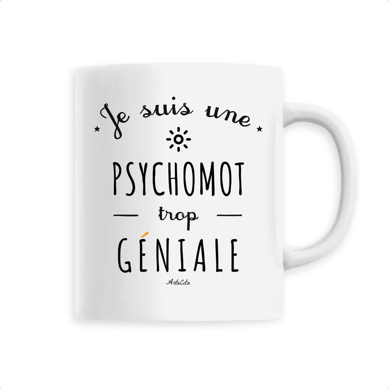 Cadeau anniversaire : Mug - Une Psychomot trop Géniale - 6 Coloris - Cadeau Original - Cadeau Personnalisable - Cadeaux-Positifs.com -Unique-Blanc-