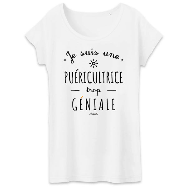 T-Shirt - Une Puéricultrice trop Géniale - Coton Bio - Cadeau Original - Cadeau Personnalisable - Cadeaux-Positifs.com -XS-Blanc-