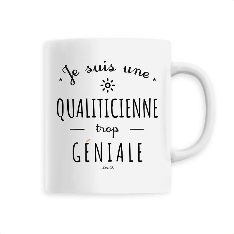 Cadeau anniversaire : Mug - Je suis une Qualiticienne trop Géniale - 6 Coloris - Cadeau Original - Cadeau Personnalisable - Cadeaux-Positifs.com -Unique-Blanc-