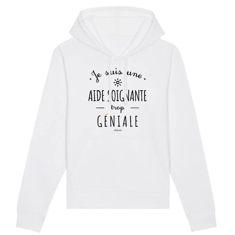 Cadeau anniversaire : Sweat à Capuche - Une Aide Soignante trop Géniale - Coton Bio - Cadeau Original - Cadeau Personnalisable - Cadeaux-Positifs.com -XS-Blanc-