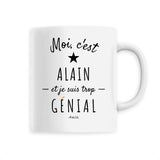 Mug - Alain est trop Génial - 6 Coloris - Cadeau Original - Cadeau Personnalisable - Cadeaux-Positifs.com -Unique-Blanc-