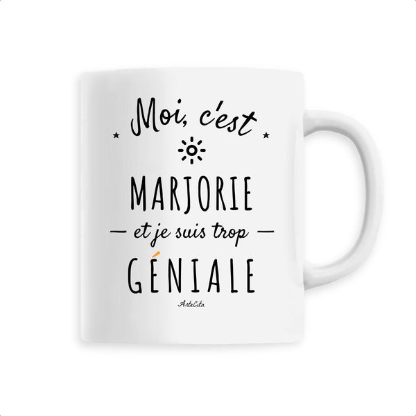 Mug - Marjorie est trop Géniale - 6 Coloris - Cadeau Original - Cadeau Personnalisable - Cadeaux-Positifs.com -Unique-Blanc-