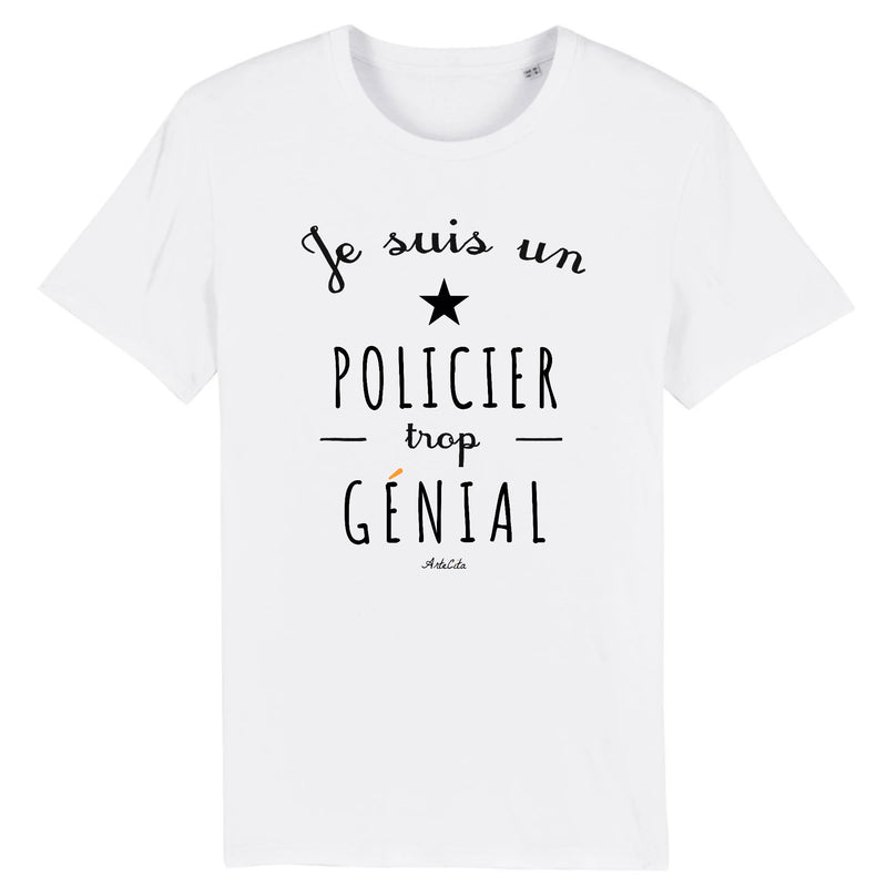 Cadeau anniversaire : T-Shirt - Un Policier trop Génial - Coton Bio - Cadeau Original - Cadeau Personnalisable - Cadeaux-Positifs.com -XS-Blanc-