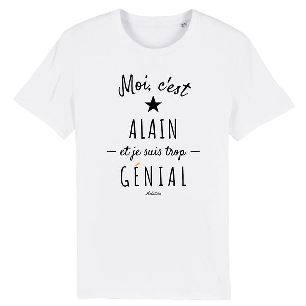 T-Shirt - Alain est trop Génial - Coton Bio - Cadeau Original - Cadeau Personnalisable - Cadeaux-Positifs.com -XS-Blanc-