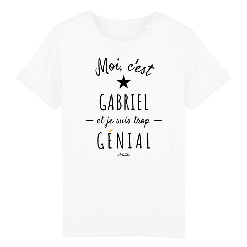 Cadeau anniversaire : T-Shirt Enfant - Gabriel est trop Génial - Coton Bio - Cadeau Original - Cadeau Personnalisable - Cadeaux-Positifs.com -3-4 ans-Blanc-